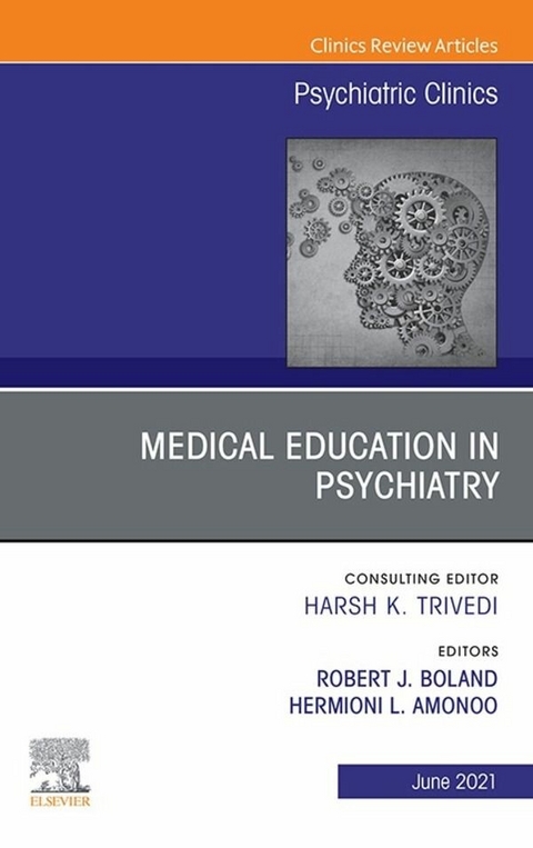 Medical Education in Psychiatry, An Issue of Psychiatric Clinics of North America, E-Book - 