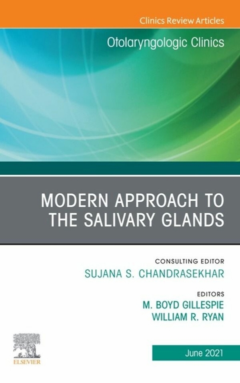 Modern Approach to the Salivary Glands, An Issue of Otolaryngologic Clinics of North America, E-Book - 