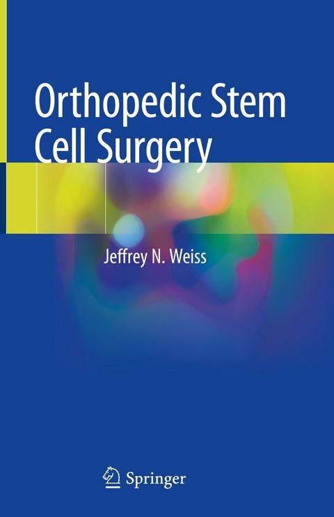 Orthopedic Stem Cell Surgery - Jeffrey N. Weiss