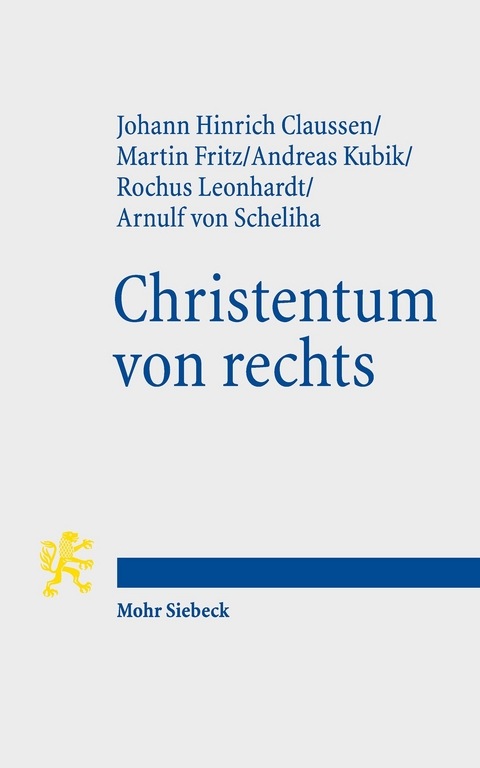 Christentum von rechts -  Johann Hinrich Claussen,  Martin Fritz,  Andreas Kubik,  Arnulf von Scheliha,  Rochus Leonhardt