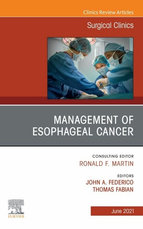 Management of Esophageal Cancer, An Issue of Surgical Clinics, E-Book - 