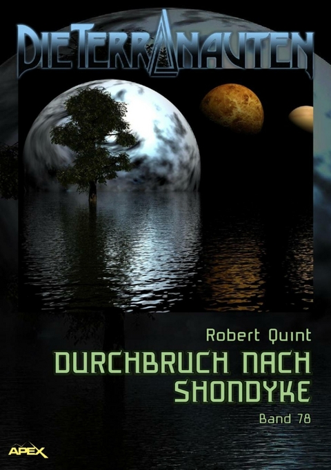 DIE TERRANAUTEN, Band 78: DURCHBRUCH NACH SHONDYKE - Robert Quint