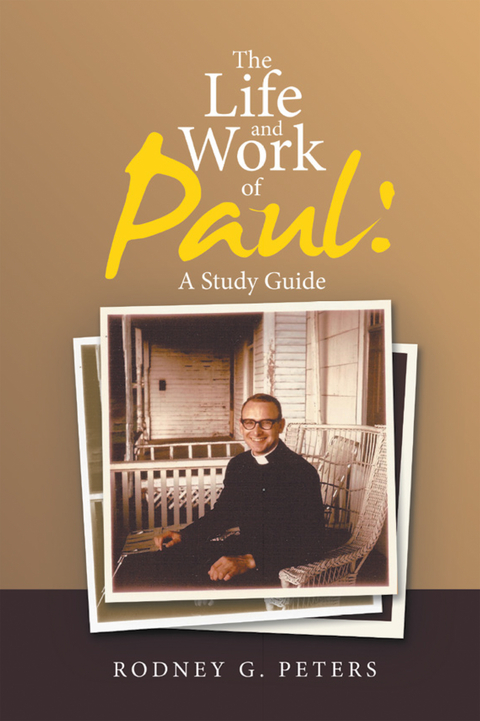 The Life and Work of Paul: a Study Guide - Rodney G. Peters