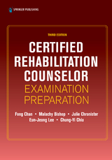 Certified Rehabilitation Counselor Examination Preparation, Third Edition - CRC Chung-Yi Chiu PhD, CRC Eun-Jeong Lee PhD, CRC Fong Chan PhD, CRC Julie Chronister PhD, CRC Malachy Bishop PhD