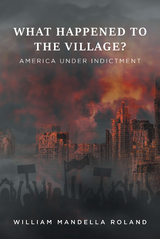 What Happened to the Village? -  William Mandella Roland