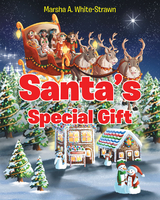 Santa's Special Gift -  Marsha A. White-Strawn