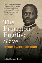 Princeton Fugitive Slave -  Lolita Buckner Inniss