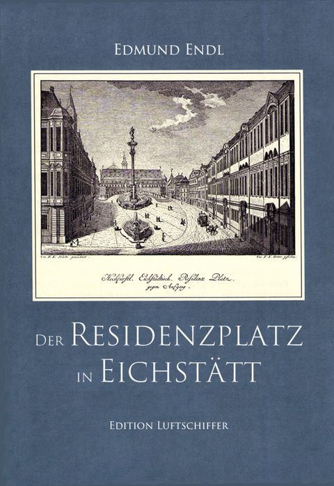 Der Residenzplatz in Eichstätt - Edmund Endl