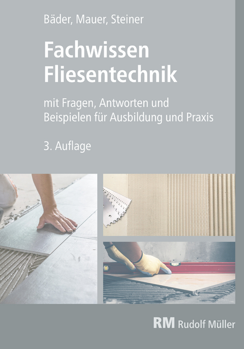 Fachwissen Fliesentechnik-E-Book (PDF) -  Reinhold P. Bäder,  Walter Mauer,  Claudia Steiner