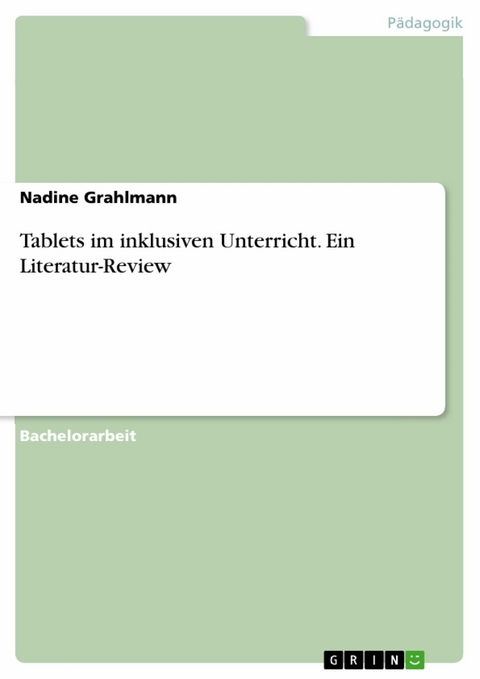 Tablets im inklusiven Unterricht. Ein Literatur-Review - Nadine Grahlmann