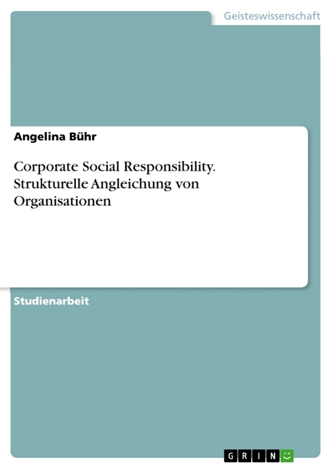 Corporate Social Responsibility. Strukturelle Angleichung von Organisationen - Angelina Bühr