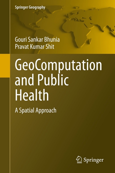 GeoComputation and Public Health - Gouri Sankar Bhunia, PRAVAT KUMAR SHIT