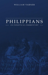 Philippians : An Exegetical Commentary -  William Varner