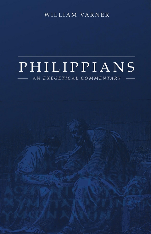 Philippians : An Exegetical Commentary -  William Varner