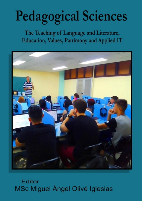 Pedagogical Sciences : The Teaching of Language and Literature, Education, Values, Patrimony and Applied IT -  Miguel Angel Olive Iglesias