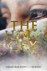 The Holy Cry -  Lillie Mae Hipps-Dickerson