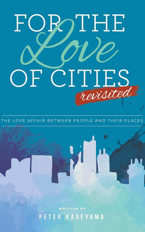 For the Love of Cities -  Peter Kageyama