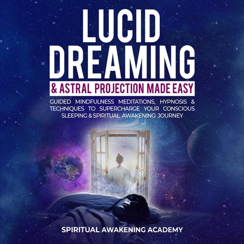 Lucid Dreaming & Astral Projection Made Easy -  Spiritual Awakening Academy