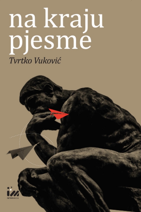 Na kraju pjesme: Studije o modernoj hrvatskoj lirici i njezinim politikama - Tvrtko Vuković