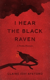 I Hear the Black Raven - Claire Ishi Ayetoro