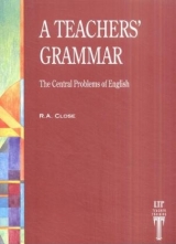 A Teachers' Grammar - Close, R A