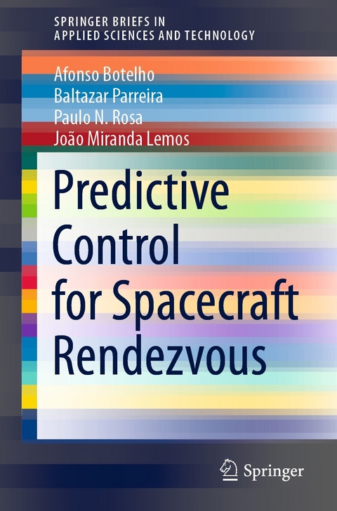 Predictive Control for Spacecraft Rendezvous -  Afonso Botelho,  Baltazar Parreira,  Paulo N. Rosa,  João Miranda Lemos