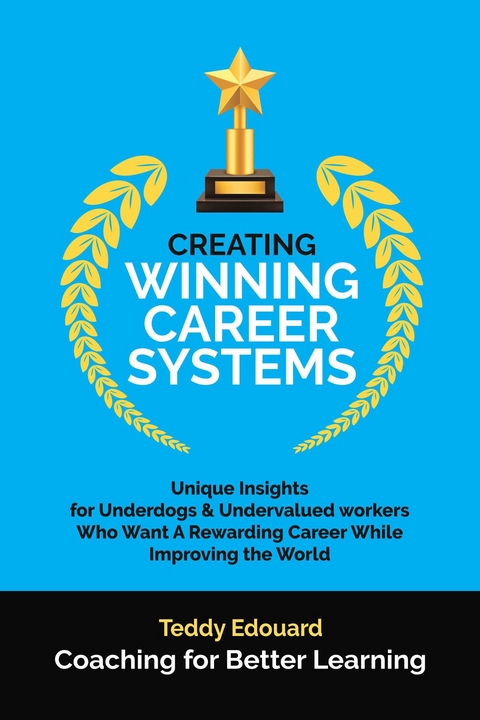Creating Winning Career Systems -  Teddy Edouard