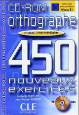 Orthographe - 450 nouveaux ercercices. Niveau intermédiaire - 