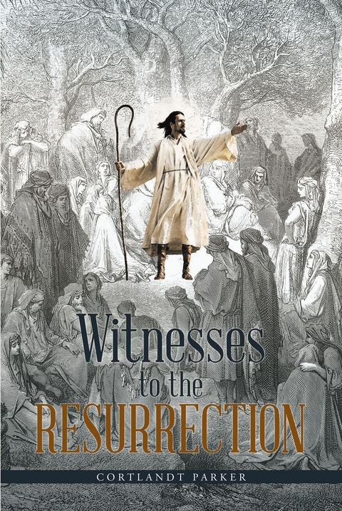Witnesses to the Resurrection - Cortlandt Parker