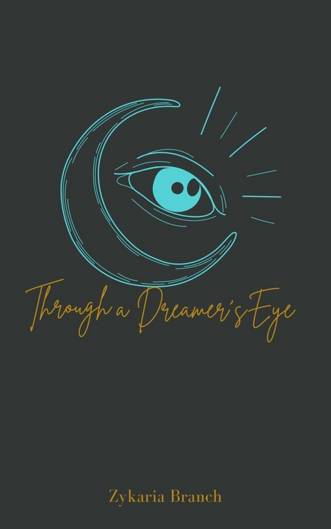 Through a Dreamer's Eye -  Zykaria Branch