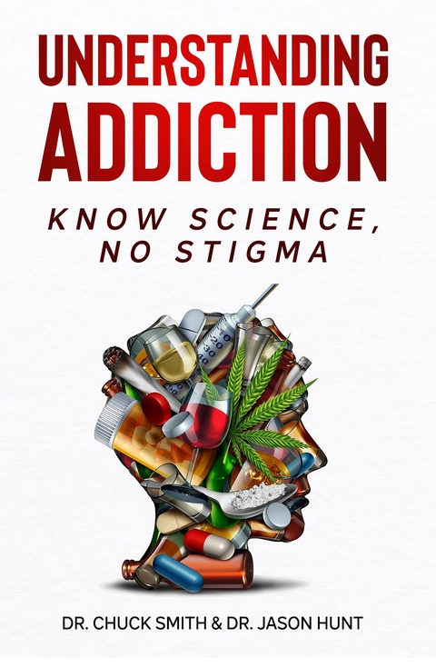 Understanding Addiction -  Dr. Jason Hunt,  Dr. Charles Smith