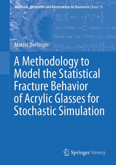 A Methodology to Model the Statistical Fracture Behavior of Acrylic Glasses for Stochastic Simulation - Marcel Berlinger