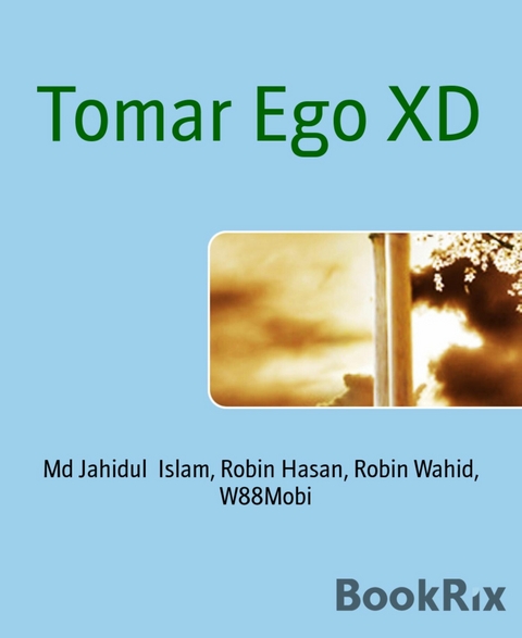 Tomar Ego XD - Robin Hasan, Md Jahidul Islam, Robin Wahid,  ‎W88Mobi