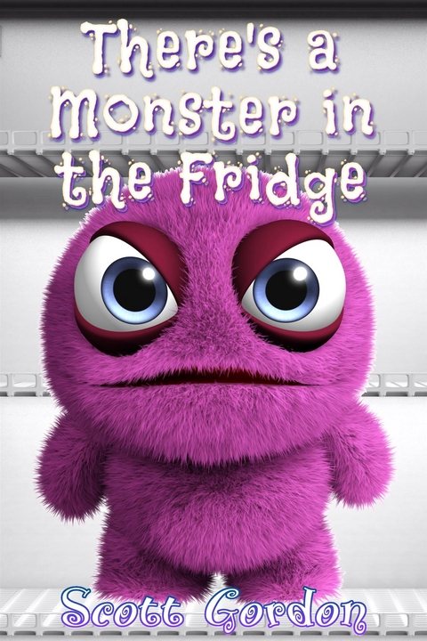 There's a Monster in the Fridge - Scott Gordon