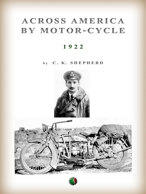 Across America By Motor-Cycle - Charles Kenilworth Sheperd
