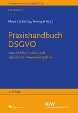 Praxishandbuch DSGVO - Marian Arning, Ulrich Baumgartner, Ingo Braun, Cay Lennart Cornelius, Eva Gardyan-Eisenlohr, Tina Gausling, Stephan Hansen-Oest, Carmen Heinemann, Per Meyerdierks, Flemming Moos, Leif Rohwedder, Tobias Rothkegel, Jens Schefzig, Laurenz Strassemeyer, Anna Zeiter