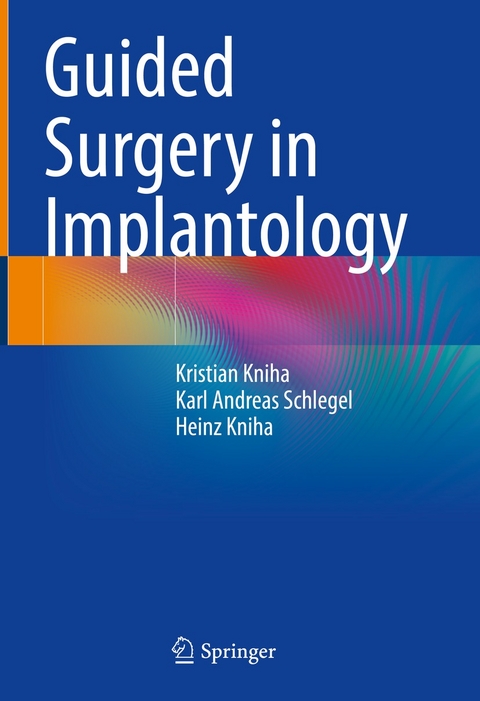 Guided Surgery in Implantology -  Kristian Kniha,  Karl Andreas Schlegel,  Heinz Kniha