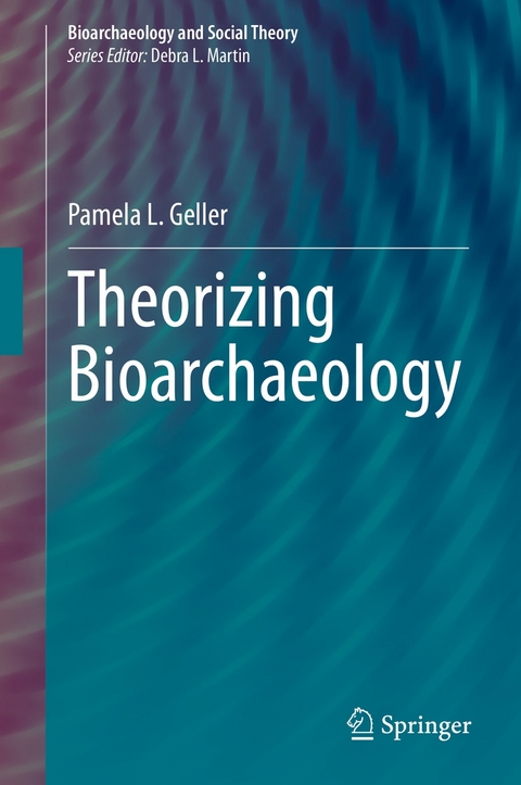 Theorizing Bioarchaeology - Pamela L. Geller