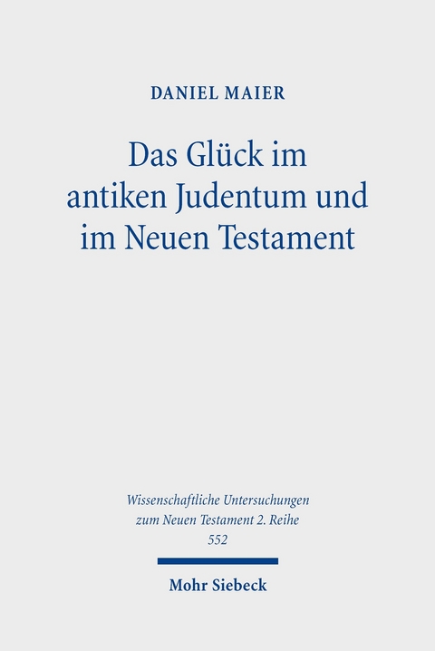 Das Glück im antiken Judentum und im Neuen Testament -  Daniel Maier