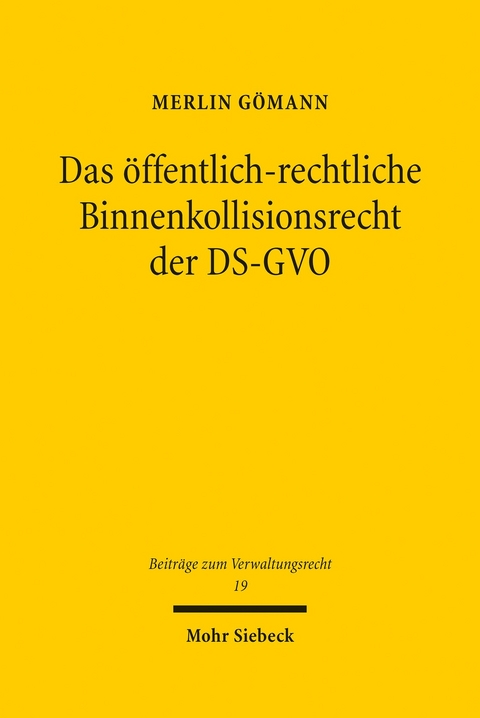 Das öffentlich-rechtliche Binnenkollisionsrecht der DS-GVO -  Merlin Gömann