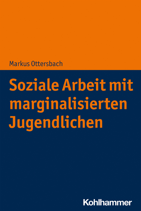 Soziale Arbeit mit marginalisierten Jugendlichen - Markus Ottersbach