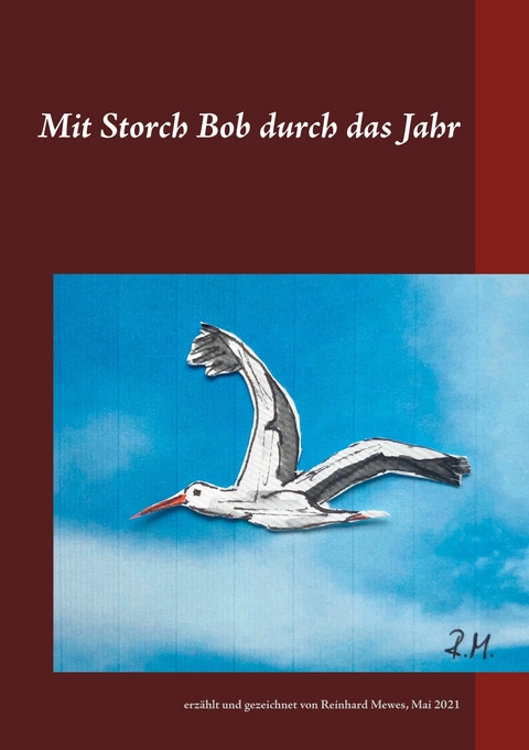 Mit Storch Bob durch das Jahr -  Reinhard Mewes