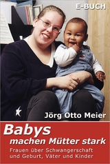 Babys machen Mütter stark - Jörg Otto Meier