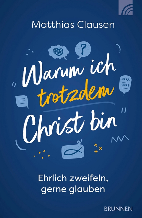 Warum ich trotzdem Christ bin - Matthias Clausen