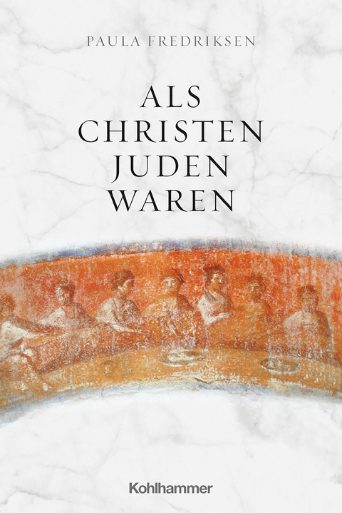 Als Christen Juden waren - Paula Fredriksen