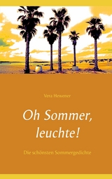 Oh Sommer, leuchte! - Vera Hewener