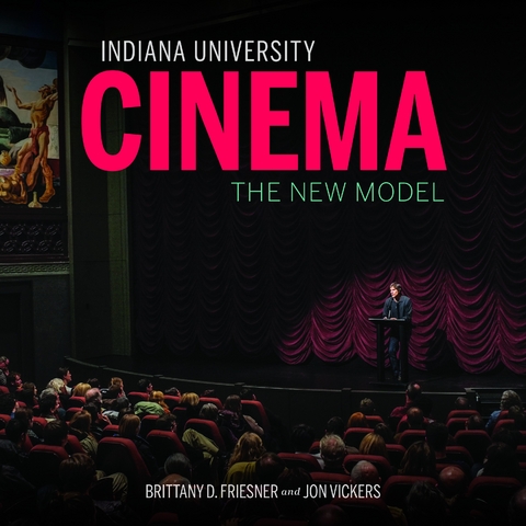 Indiana University Cinema - Brittany D. Friesner, Jon Vickers