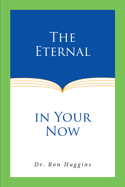 The Eternal in Your Now - Dr. Ron Huggins