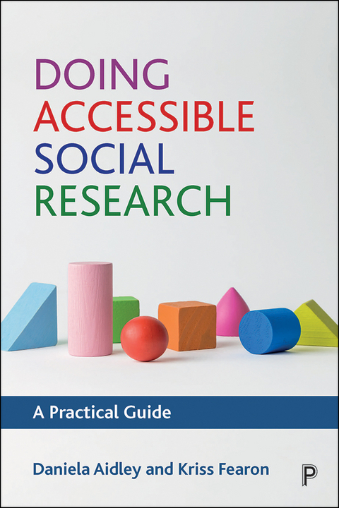 Doing Accessible Social Research -  Daniela Aidley,  Kriss Fearon