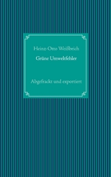 Grüne Umweltfehler - Heinz-Otto Weißbrich